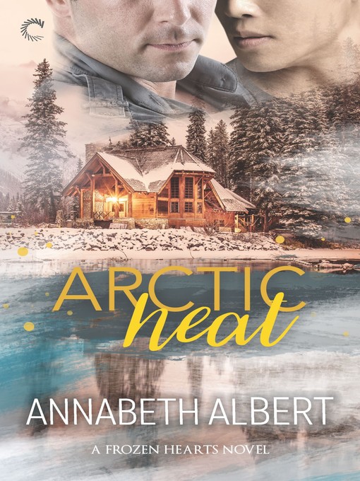 Title details for Arctic Heat by Annabeth Albert - Available